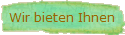 Wir bieten Ihnen